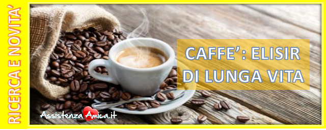 CAFFE’: ELISIR DI LUNGA VITA