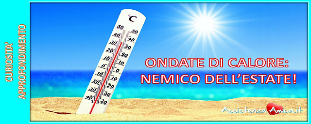 ONDATE DI CALORE: NEMICO DELL’ESTATE!