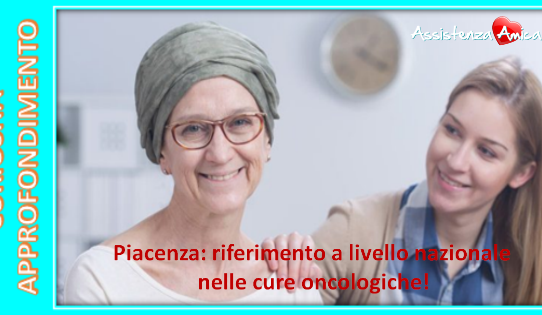 Piacenza riferimento a livello nazionale per le cure oncologiche itineranti!