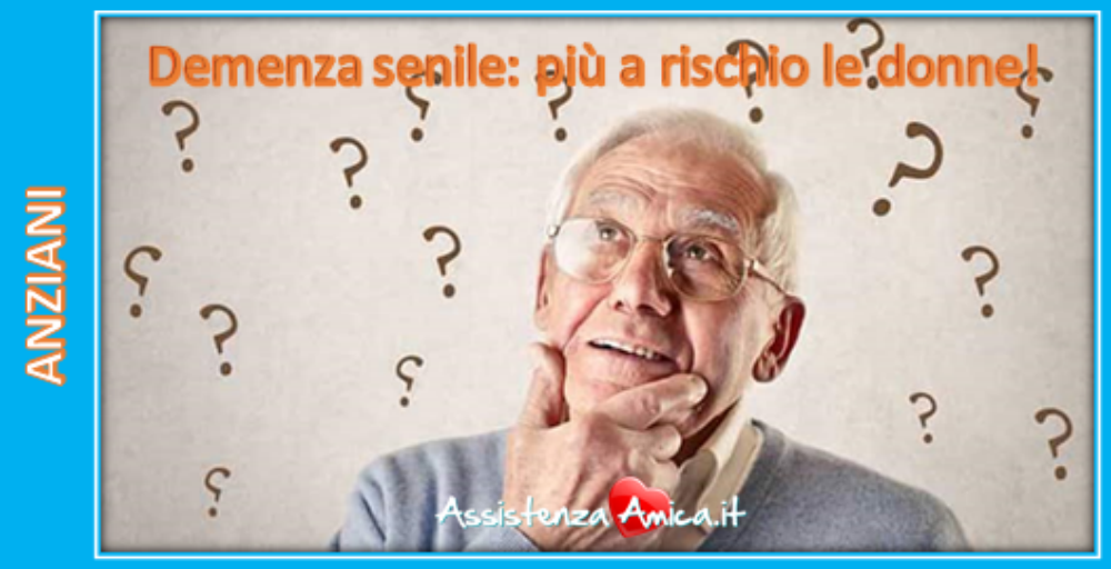 Demenza senile: più a rischio le donne degli uomini!