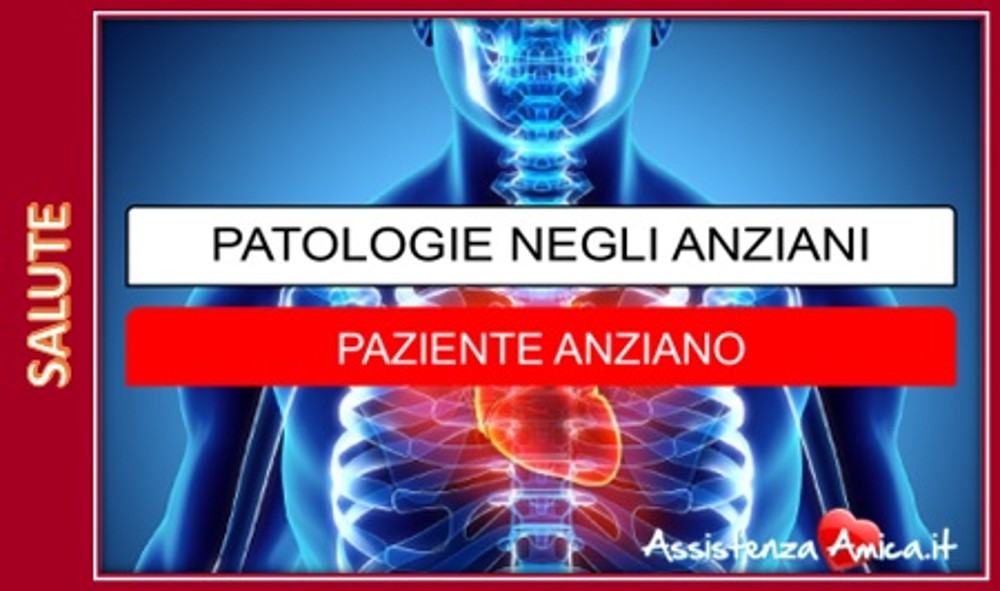 Le malattie o patologie più diffuse tra gli anziani